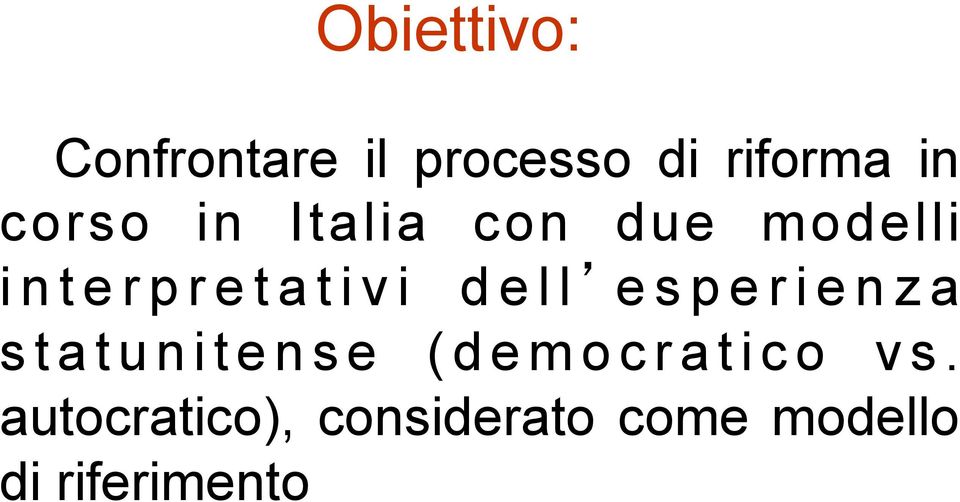 dell esperienza statunitense (democratico vs.