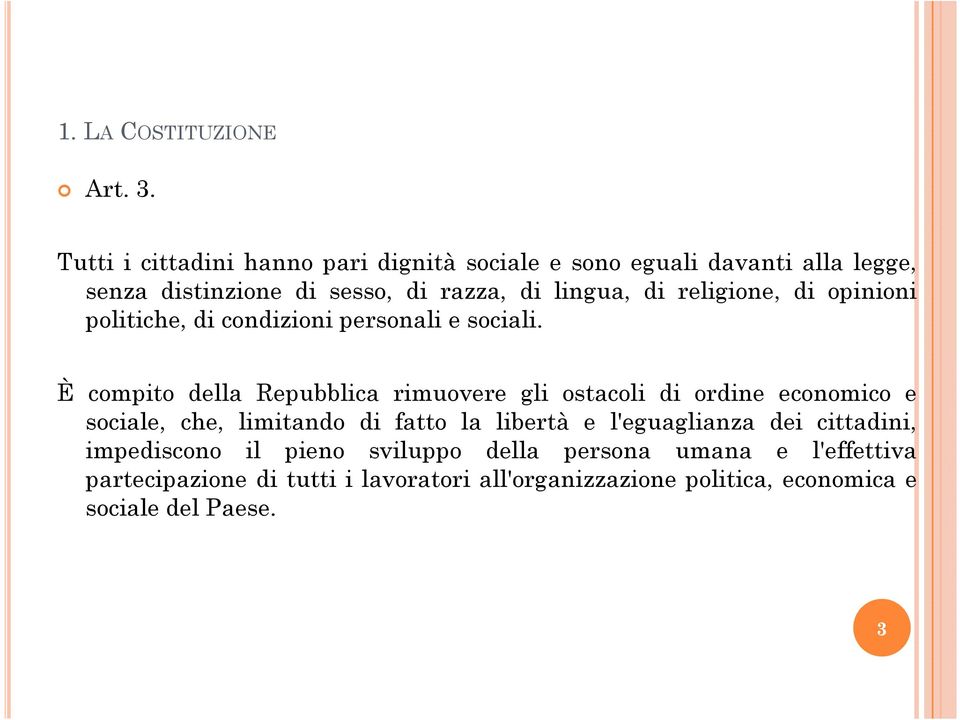 religione, di opinioni politiche, di condizioni personali e sociali.