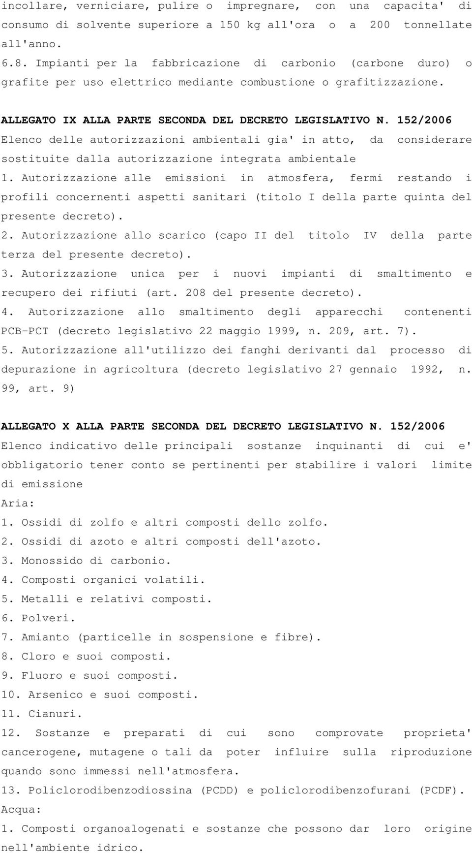 152/2006 Elenco delle autorizzazioni ambientali gia' in atto, da considerare sostituite dalla autorizzazione integrata ambientale 1.