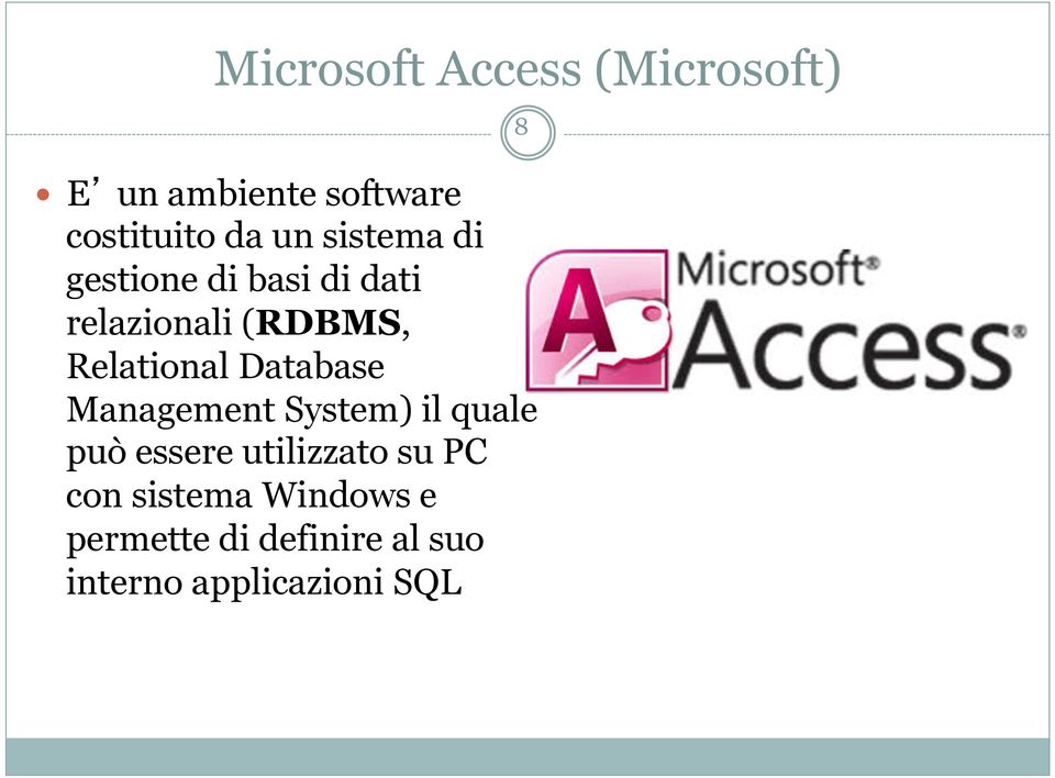 Database Management System) il quale può essere utilizzato su PC con