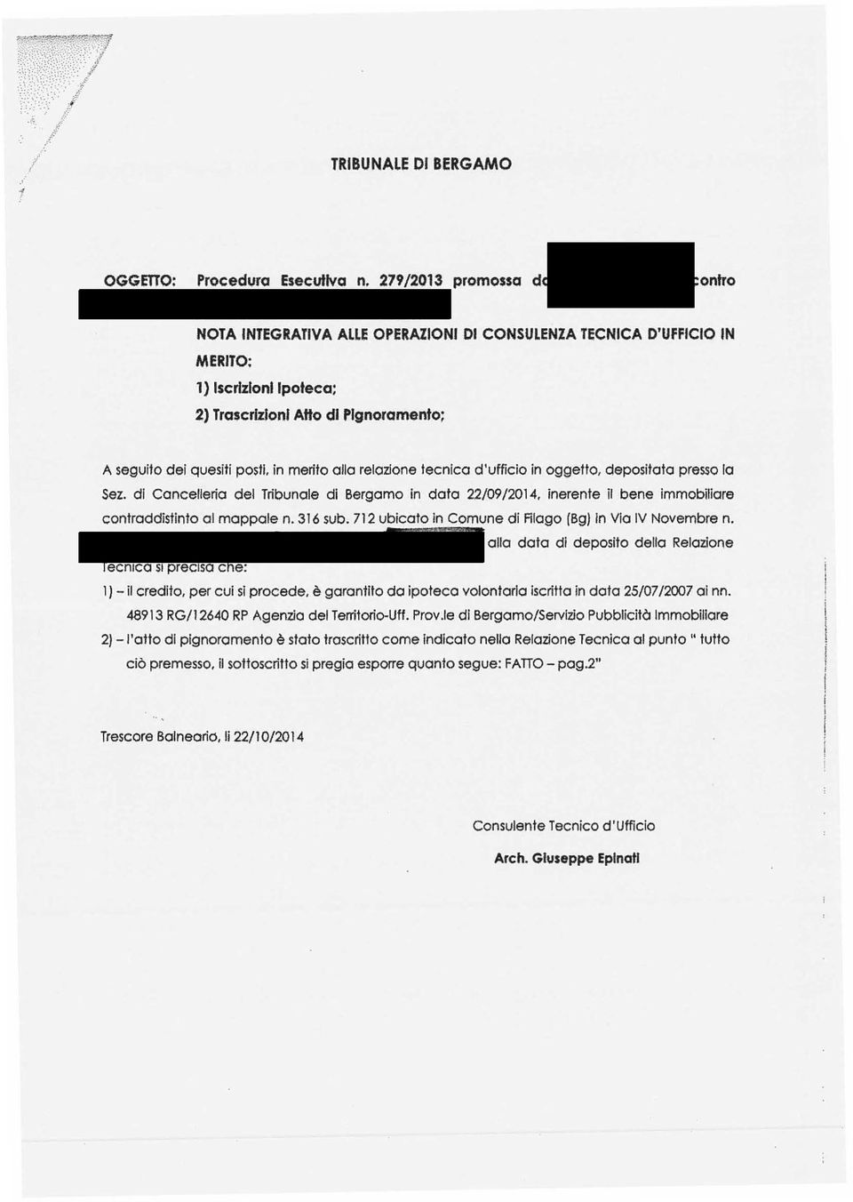 merito alla relazione tecnica d'ufficio in oggetto, depositata presso la Sez. di Cancelleria del Tribunale di Bergamo In data 22/09/2014, inerente il bene immobiliare contraddistinto al mappale n.