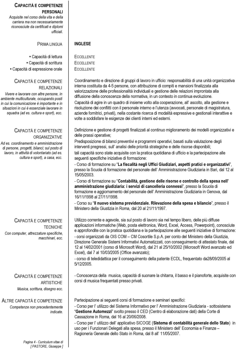 comunicazione è importante e in situazioni in cui è essenziale lavorare in squadra (ad es. cultura e sport), ecc. ORGANIZZATIVE Ad es.