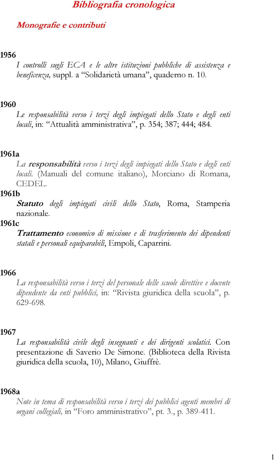 1961a La responsabilità verso i terzi degli impiegati dello Stato e degli enti locali. (Manuali del comune italiano), Morciano di Romana, CEDEL.