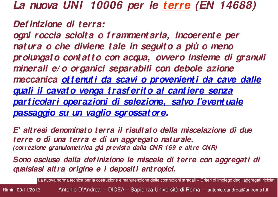 particolari operazioni di selezione, salvo l eventuale passaggio su un vaglio sgrossatore.