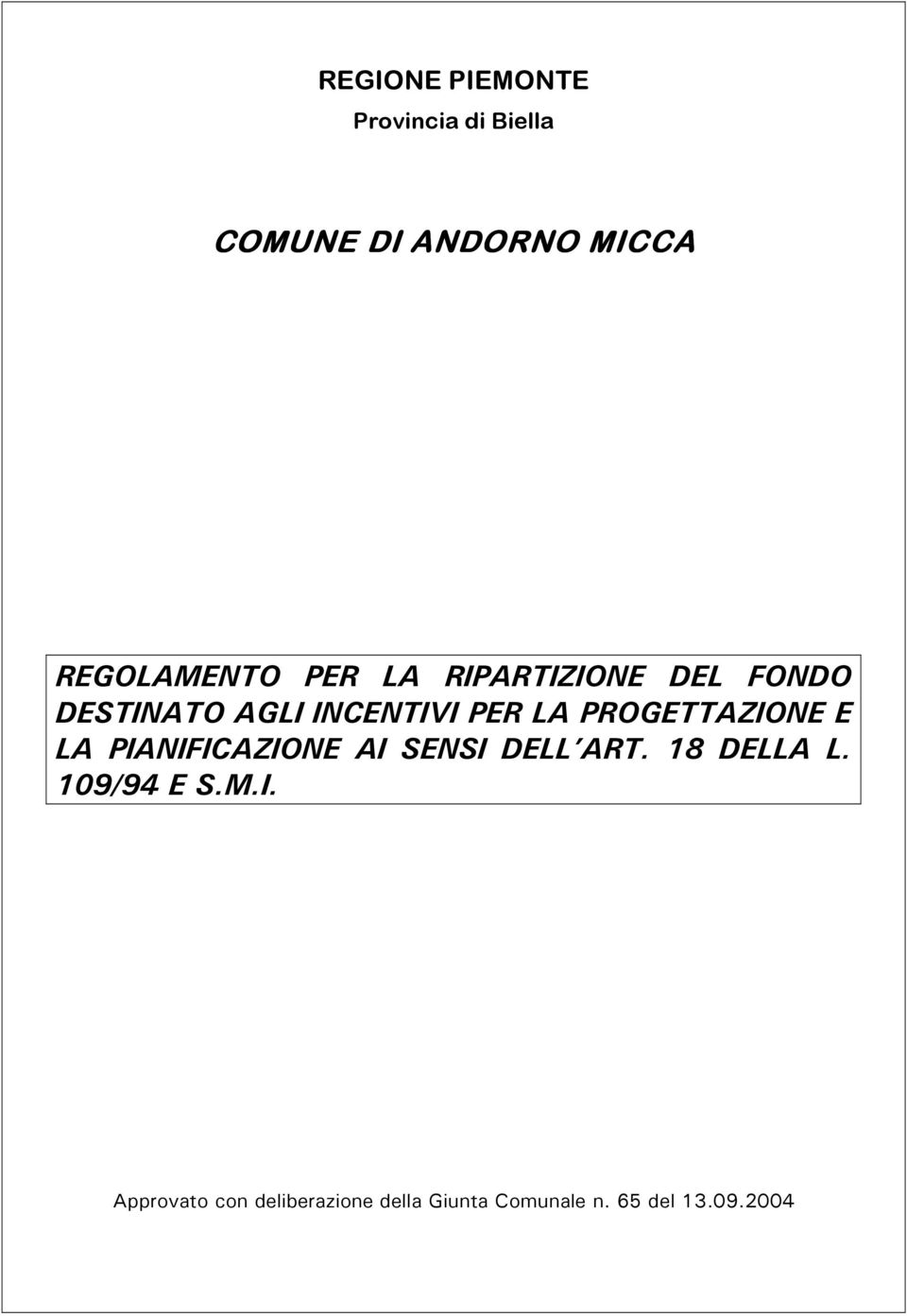 LA PROGETTAZIONE E LA PIANIFICAZIONE AI SENSI DELL ART. 18 DELLA L.