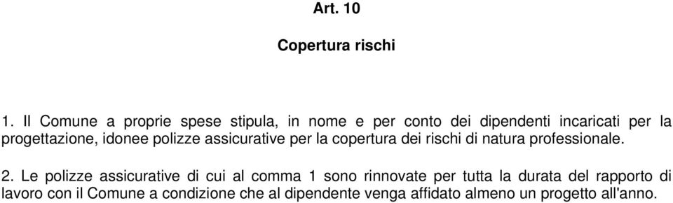 progettazione, idonee polizze assicurative per la copertura dei rischi di natura professionale. 2.