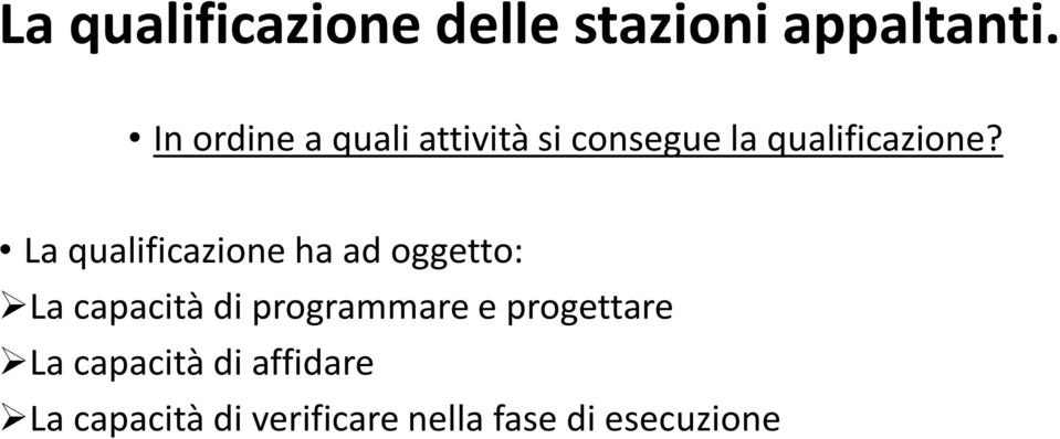 La qualificazione ha ad oggetto: La capacità di programmare e