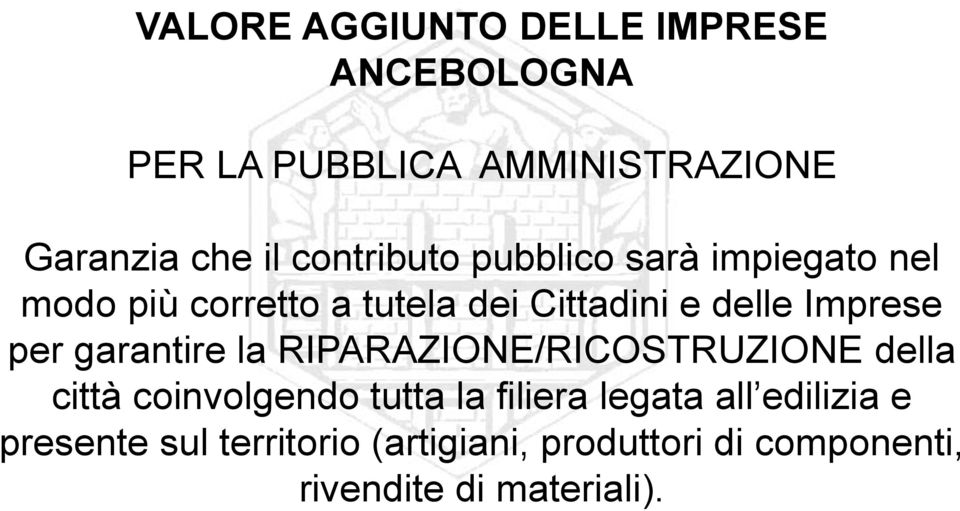 Imprese per garantire la RIPARAZIONE/RICOSTRUZIONE della città coinvolgendo tutta la filiera