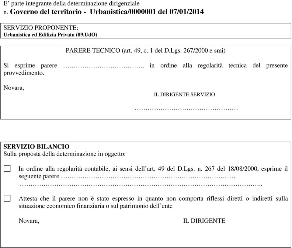 Novara, SERVIZIO SERVIZIO BILANCIO Sulla proposta della determinazione in oggetto: In ordine alla regolarità contabile, ai sensi dell art. 49 del D.Lgs. n.