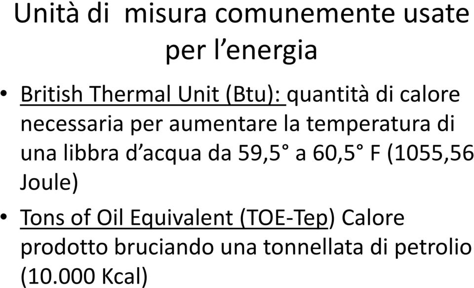 libbra d acqua da 59,5 a 60,5 F (1055,56 Joule) Tons of Oil Equivalent