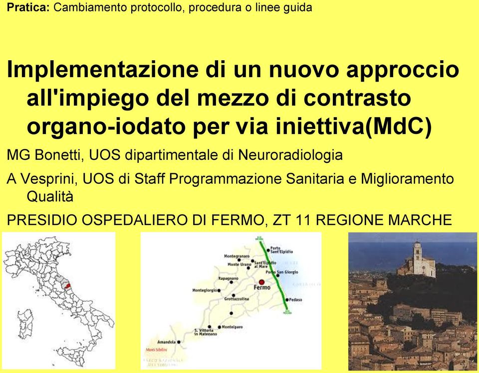 Bonetti, UOS dipartimentale di Neuroradiologia A Vesprini, UOS di Staff