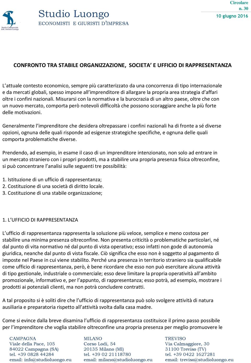 Misurarsi con la normativa e la burocrazia di un altro paese, oltre che con un nuovo mercato, comporta però notevoli difficoltà che possono scoraggiare anche la più forte delle motivazioni.