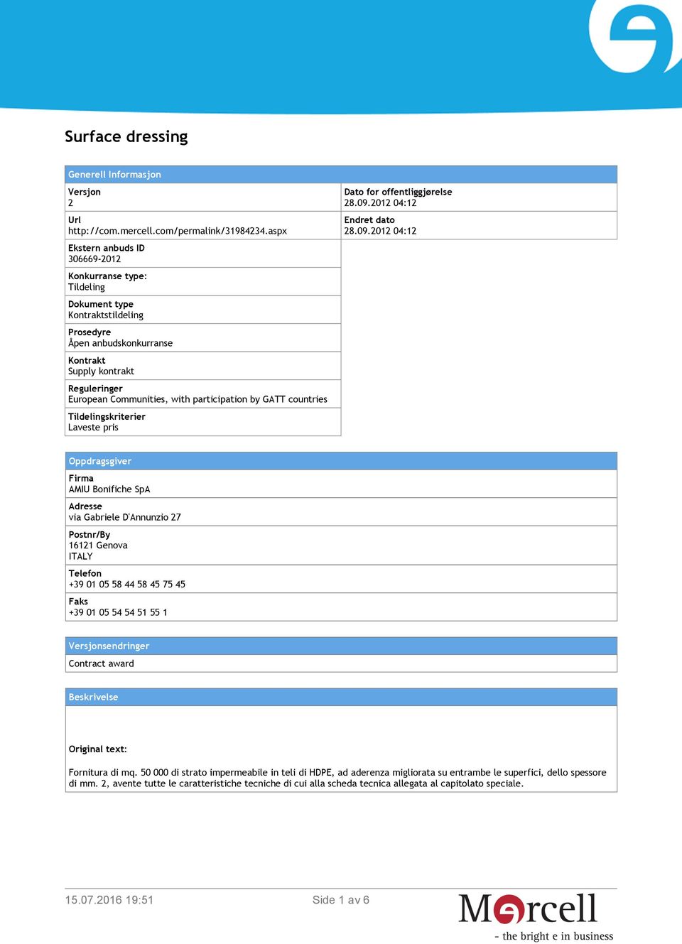 participation by GATT countries Tildelingskriterier Laveste pris Dato for offentliggjørelse 28.09.