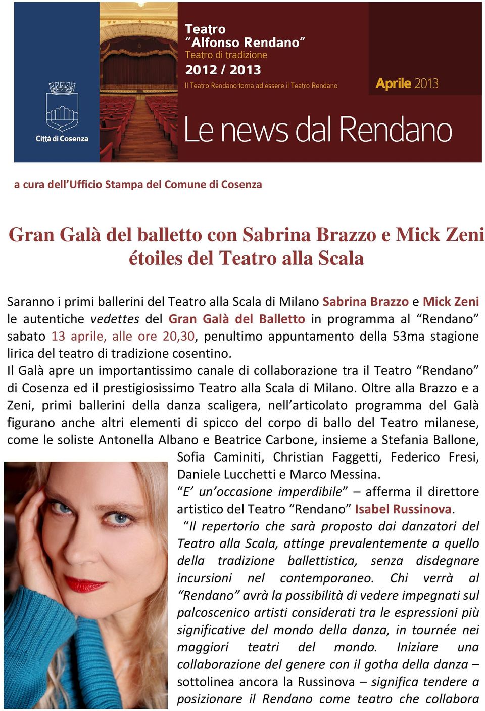 tradizione cosentino. Il Galà apre un importantissimo canale di collaborazione tra il Teatro Rendano di Cosenza ed il prestigiosissimo Teatro alla Scala di Milano.