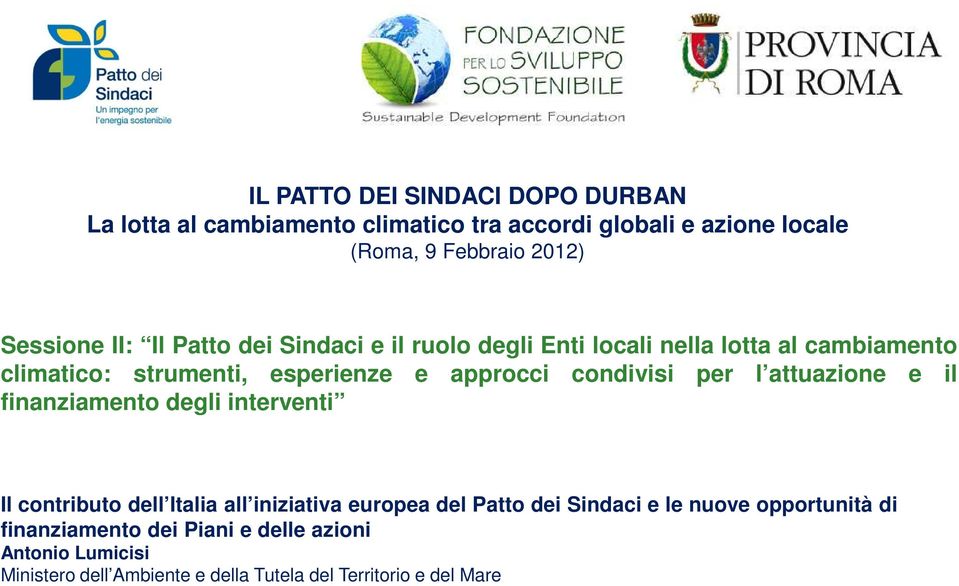 per l attuazione e il finanziamento degli interventi Il contributo dell Italia all iniziativa europea del Patto dei Sindaci e le nuove