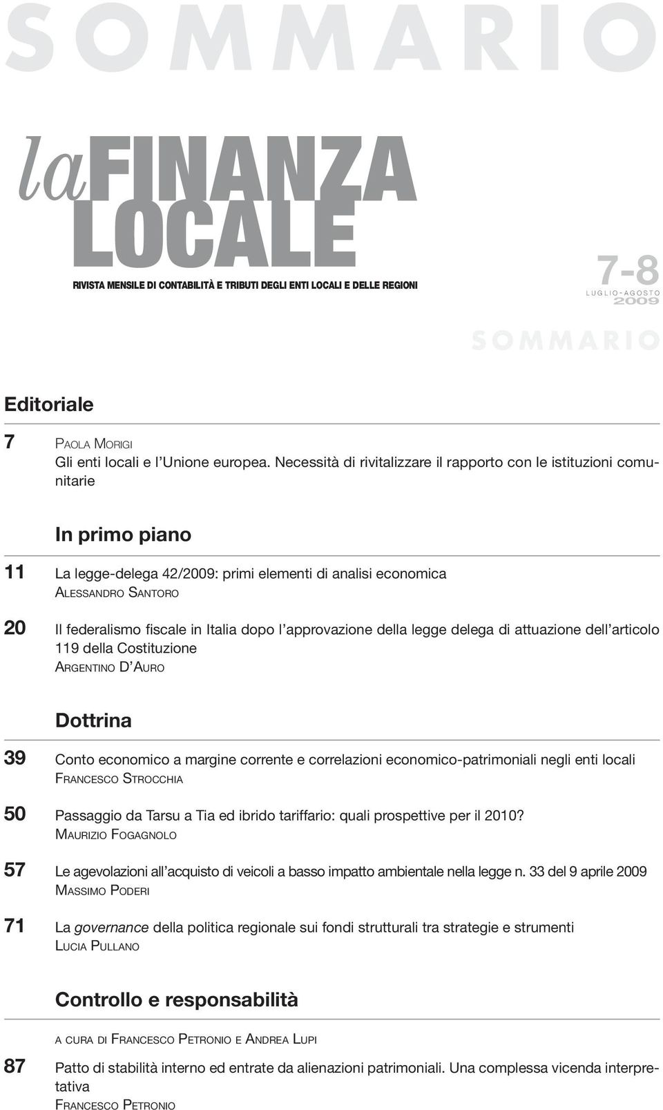 Italia dopo l approvazione della legge delega di attuazione dell articolo 119 della Costituzione ARGENTINO D AURO Dottrina 39 Conto economico a margine corrente e correlazioni economico-patrimoniali