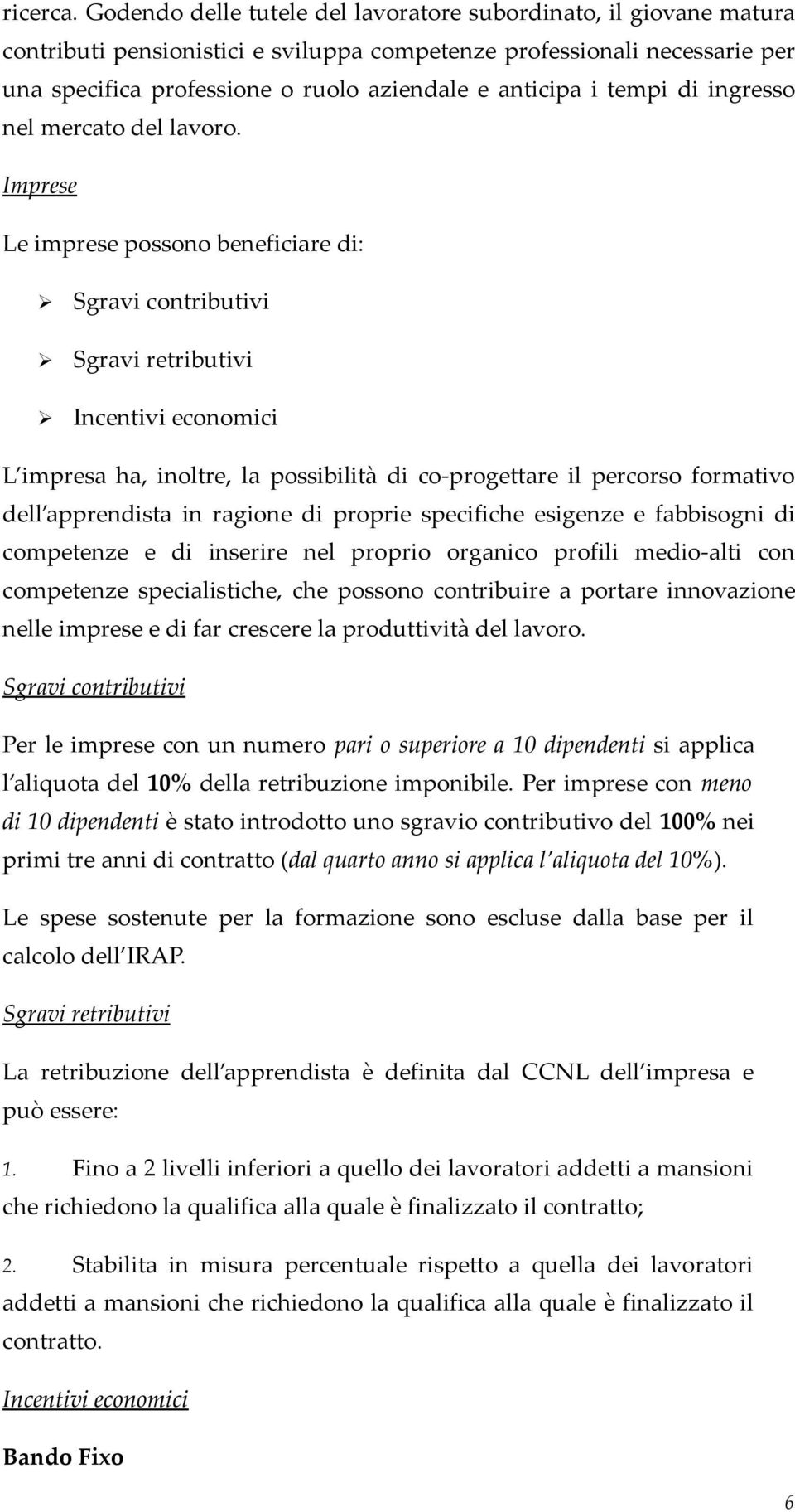 tempi di ingresso nel mercato del lavoro.