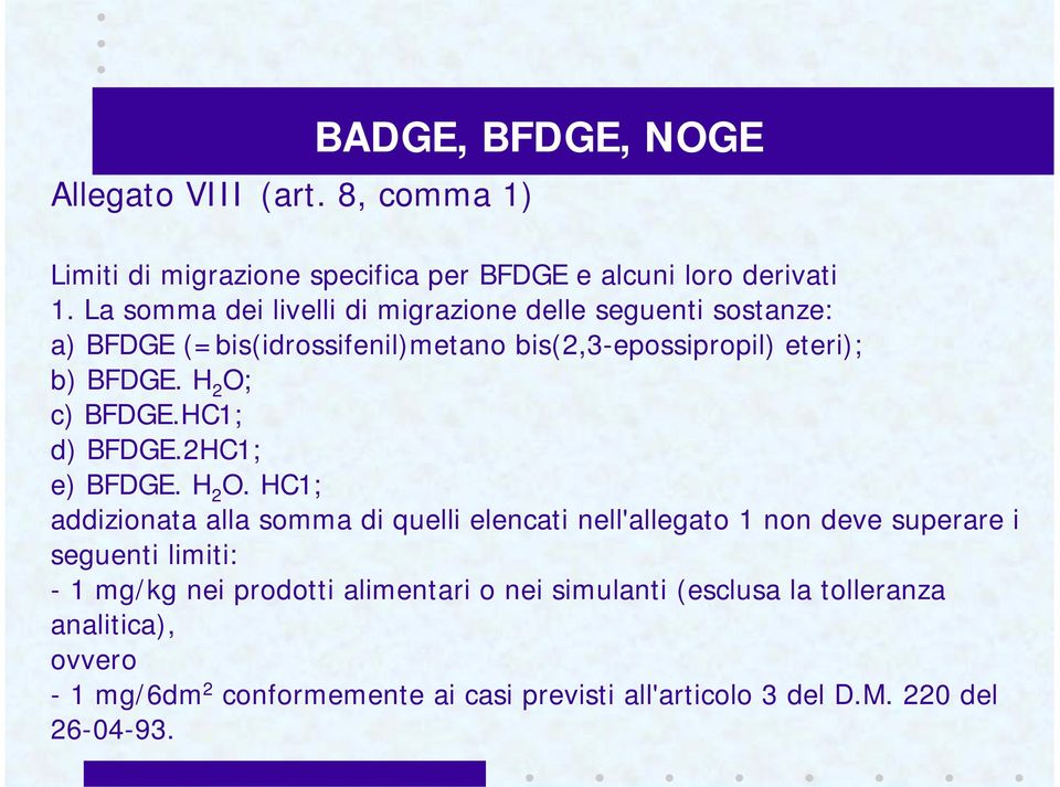 H 2 O; c) BFDGE.HC1; d) BFDGE.2HC1; e) BFDGE. H 2 O.