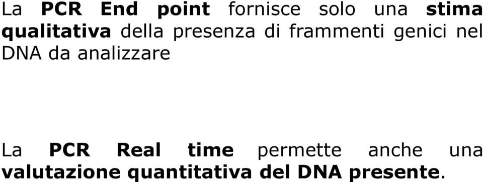 frammenti genici nel DNA da analizzare La PCR Real time