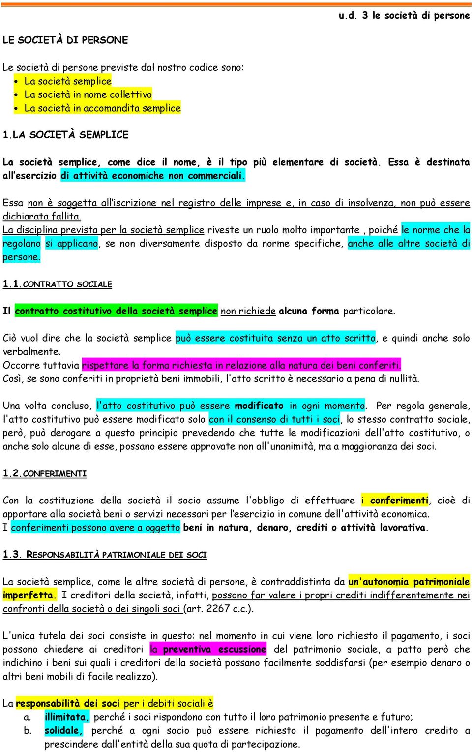 Essa non è soggetta all iscrizione nel registro delle imprese e, in caso di insolvenza, non può essere dichiarata fallita.