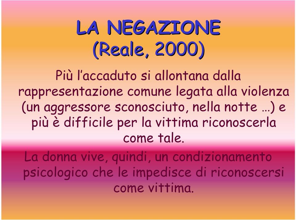 nella notte ) e più è difficile per la vittima riconoscerla come tale.