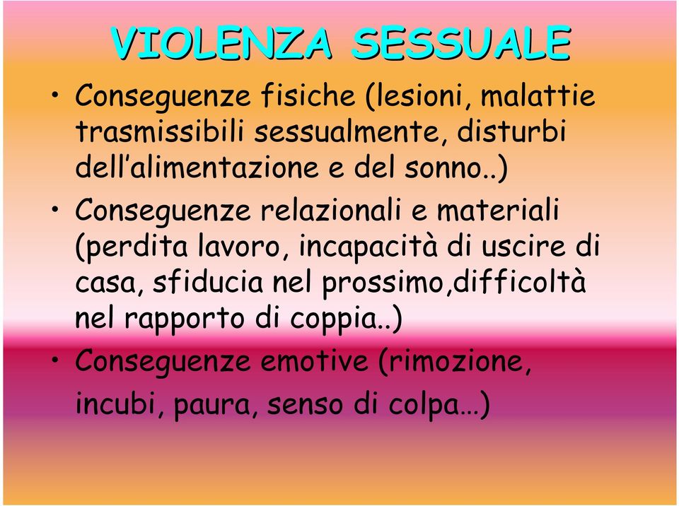 .) Conseguenze relazionali e materiali (perdita lavoro, incapacità di uscire di