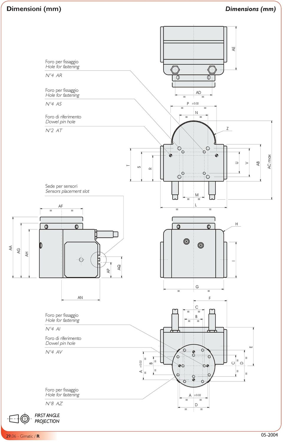 fastening N 4 AS Foro di riferimento owel pin hole N 2 AT Z AF M L H AP AG AH G AN F C B A ±0.