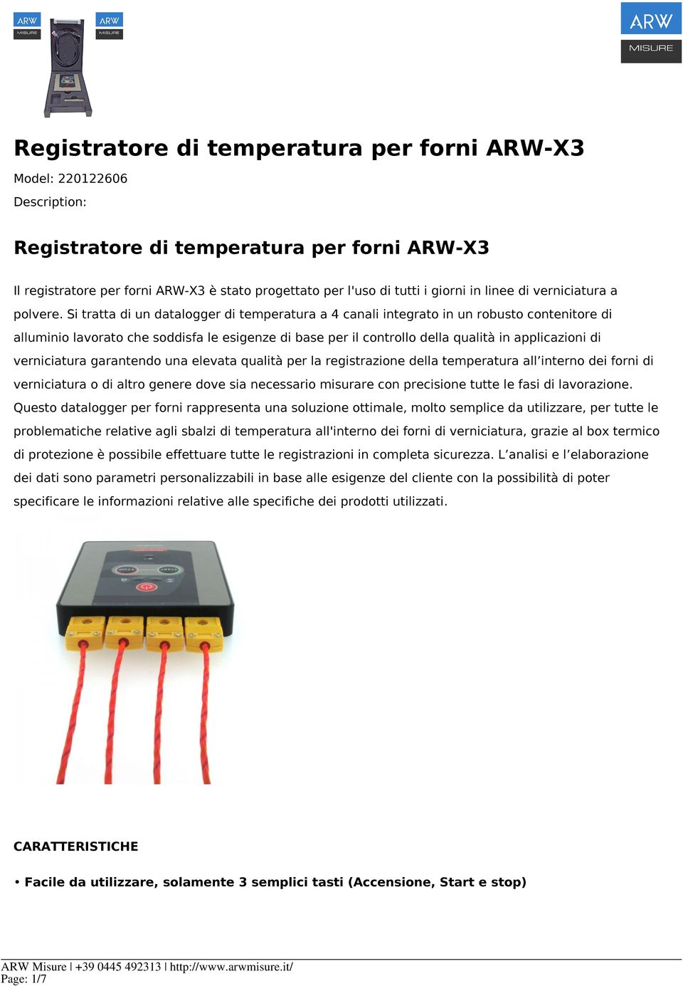 Si tratta di un datalogger di temperatura a 4 canali integrato in un robusto contenitore di alluminio lavorato che soddisfa le esigenze di base per il controllo della qualità in applicazioni di