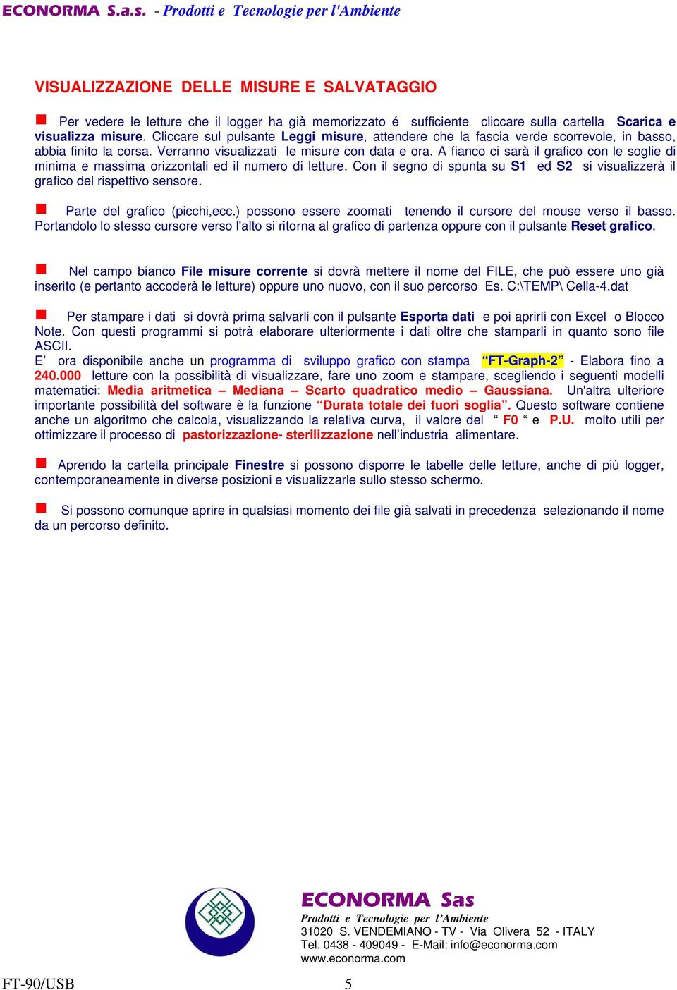 A fianco ci sarà il grafico con le soglie di minima e massima orizzontali ed il numero di letture. Con il segno di spunta su S1 ed S2 si visualizzerà il grafico del rispettivo sensore.