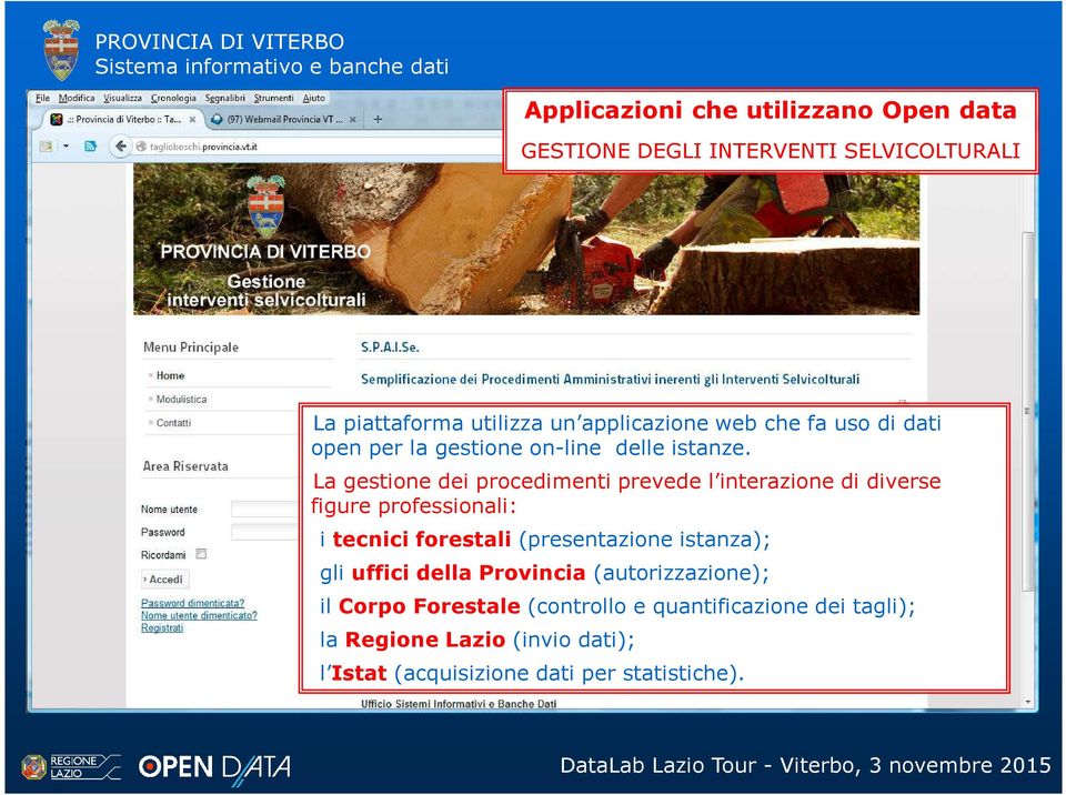 La gestione dei procedimenti prevede l interazione di diverse figure professionali: i tecnici forestali (presentazione