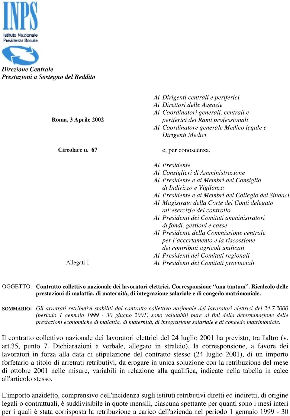 Medici e, per conoscenza, Al Presidente Ai Consiglieri di Amministrazione Al Presidente e ai Membri del Consiglio di Indirizzo e Vigilanza Al Presidente e ai Membri del Collegio dei Sindaci Al