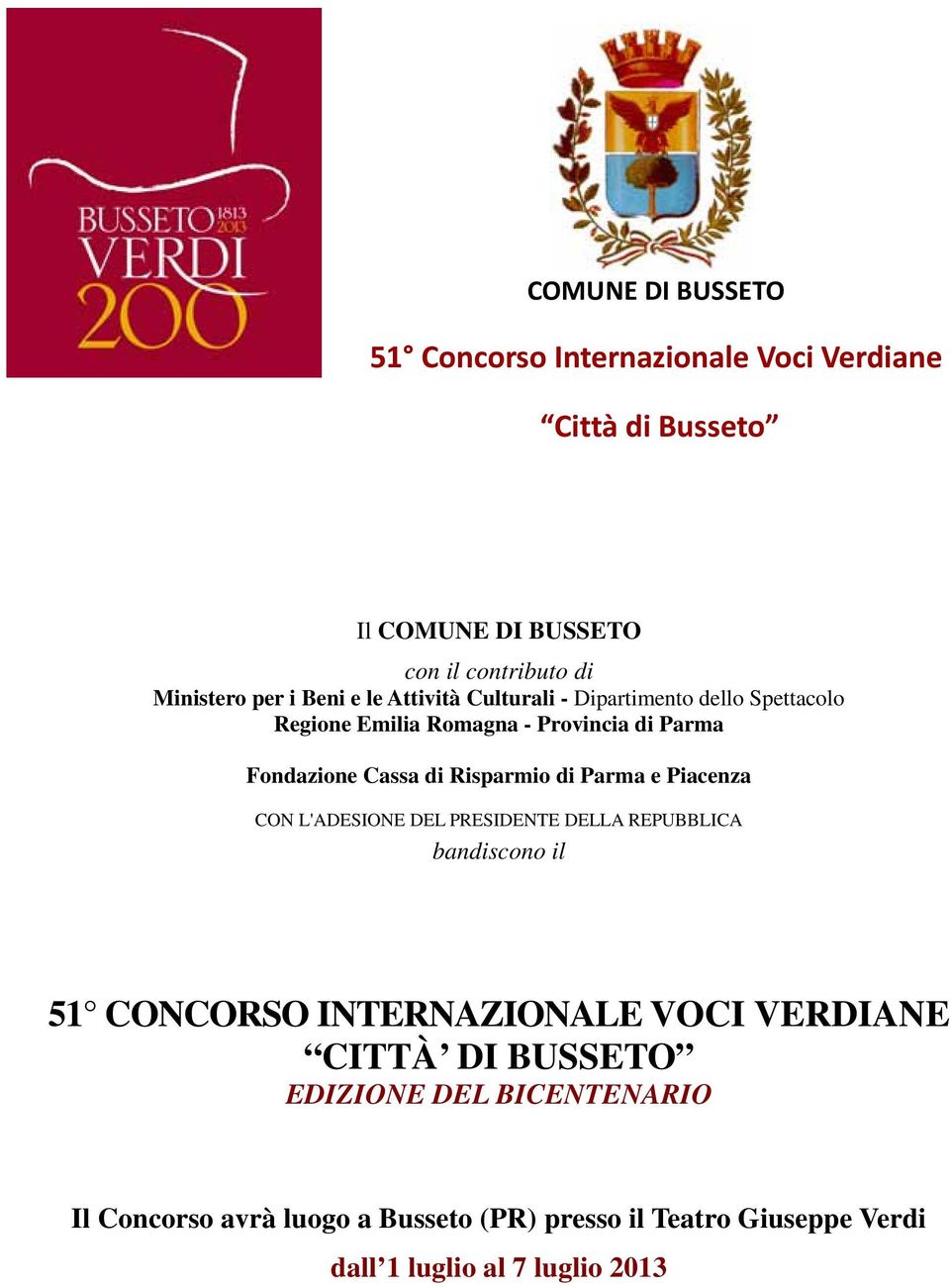 Risparmio di Parma e Piacenza CON L'ADESIONE DEL PRESIDENTE DELLA REPUBBLICA bandiscono il 51 CONCORSO INTERNAZIONALE VOCI VERDIANE