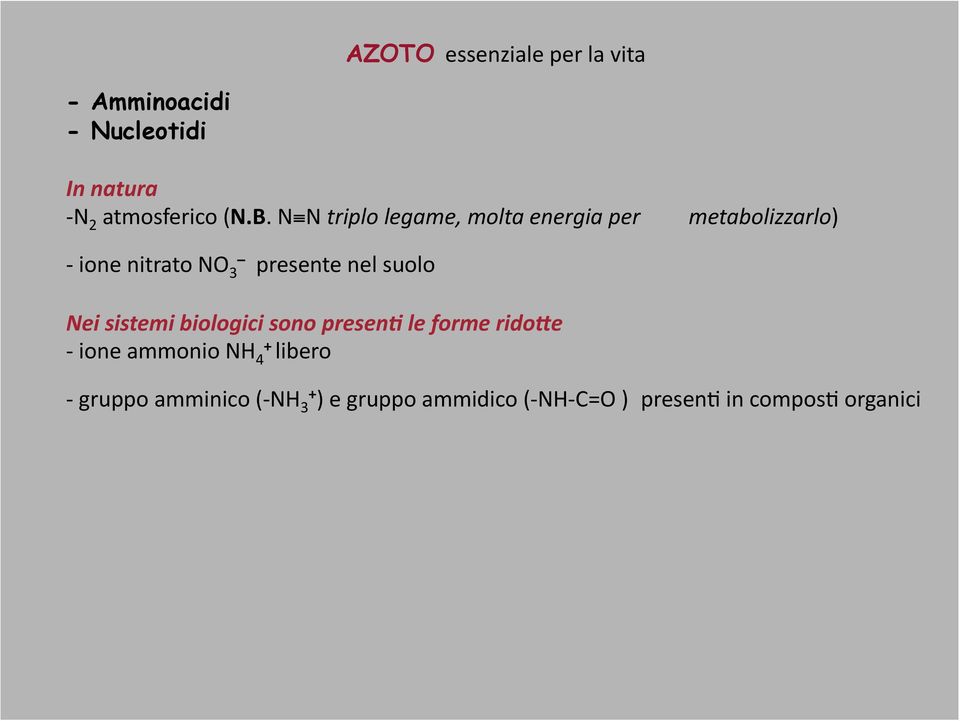 nel suolo Nei sistemi biologici sono presen3 le forme rido6e - ione ammonio NH 4 +