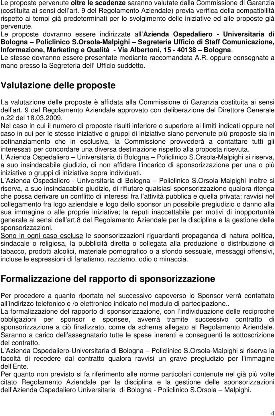 Le proposte dovranno essere indirizzate all Azienda Ospedaliero - Universitaria di Bologna Policlinico S.