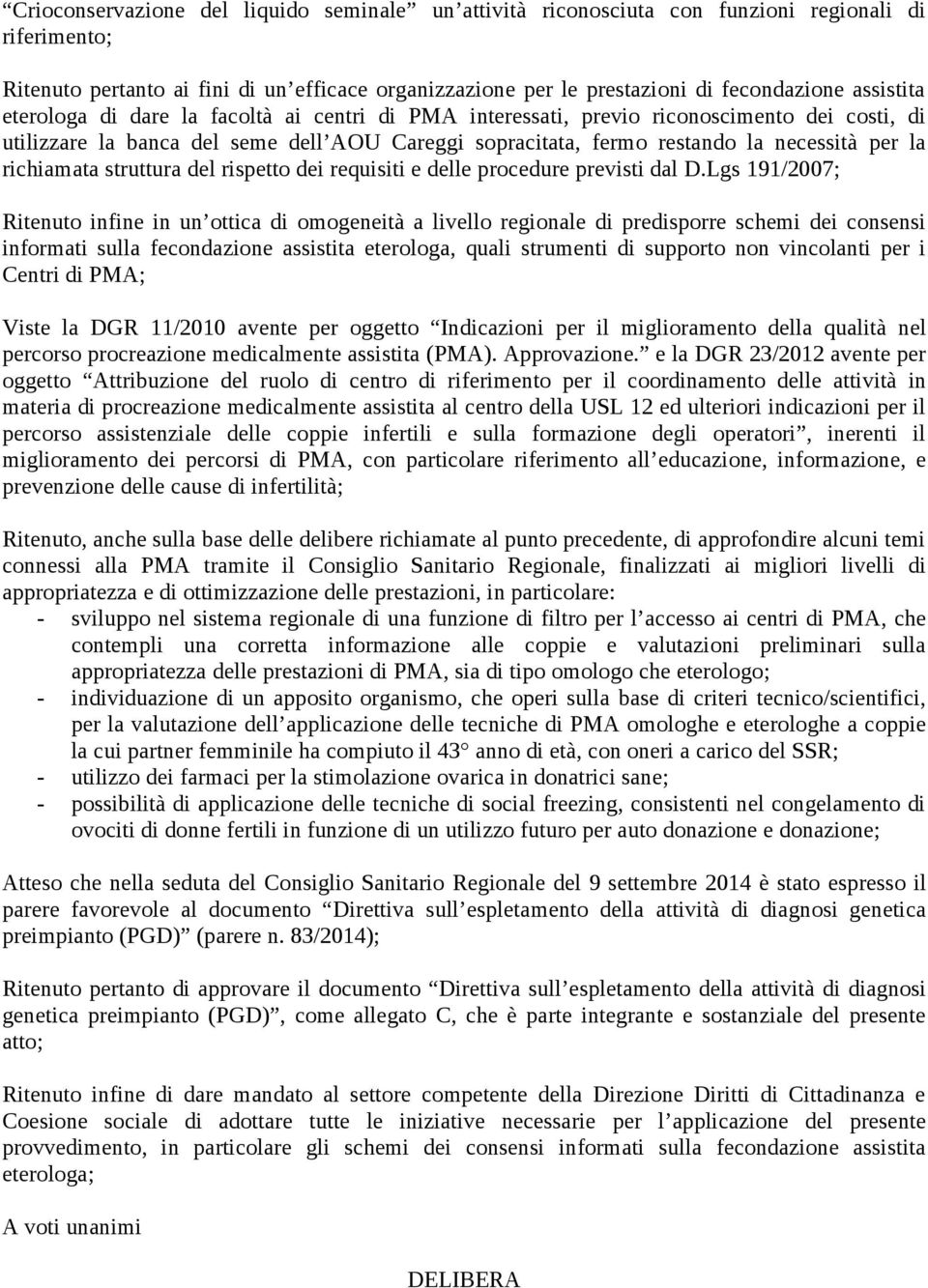 richiamata struttura del rispetto dei requisiti e delle procedure previsti dal D.