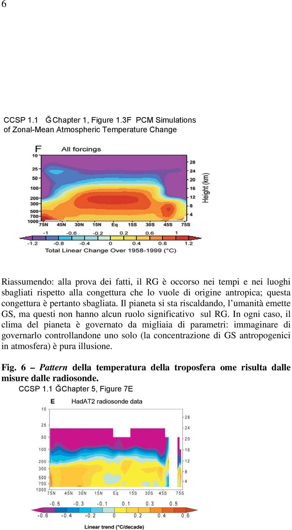 che lo vuole di origine antropica; questa congettura è pertanto sbagliata.