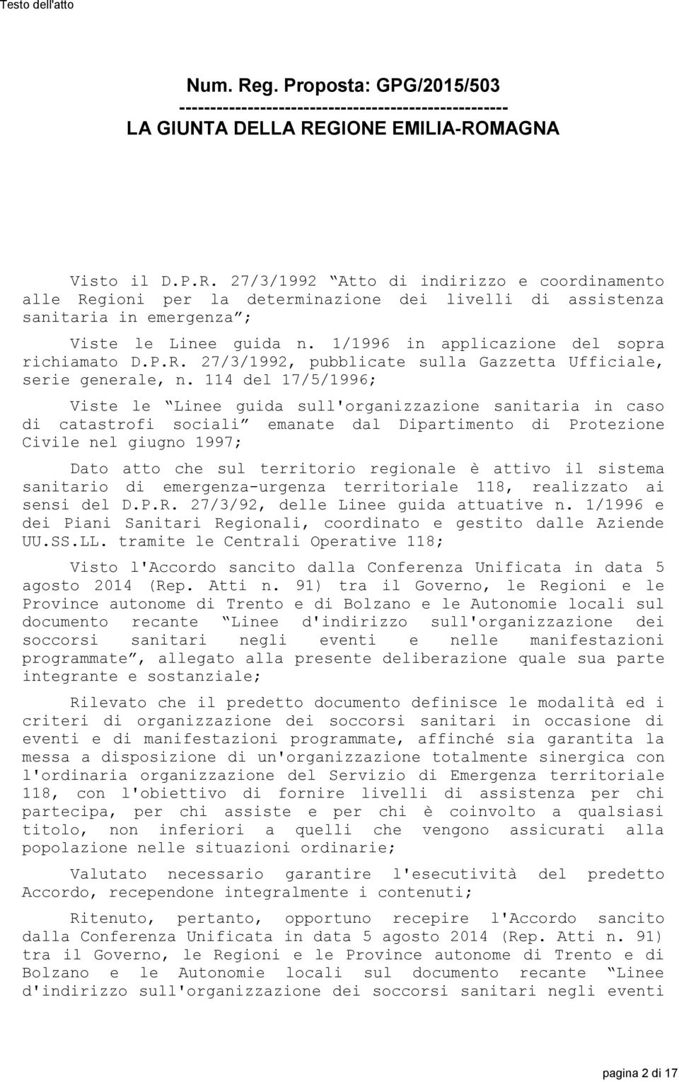 114 del 17/5/1996; Viste le Linee guida sull'organizzazione sanitaria in caso di catastrofi sociali emanate dal Dipartimento di Protezione Civile nel giugno 1997; Dato atto che sul territorio