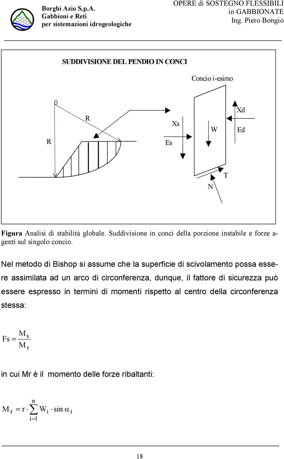 Nel metodo d Bshop s assume che la superfce d scvolamento possa essere assmlata ad un arco d crconferenza, dunue, l