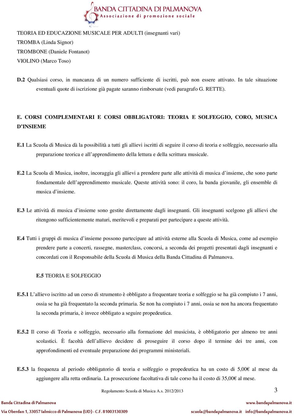 E. CORSI COMPLEMENTARI E CORSI OBBLIGATORI: TEORIA E SOLFEGGIO, CORO, MUSICA D INSIEME E.