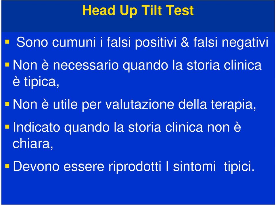 Non è utile per valutazione della terapia, Indicato quando la