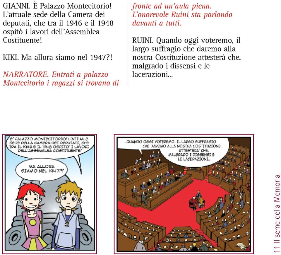 Ma allora siamo nel 1947?! NARRATORE. Entrati a palazzo Montecitorio i ragazzi si trovano di fronte ad un aula piena.