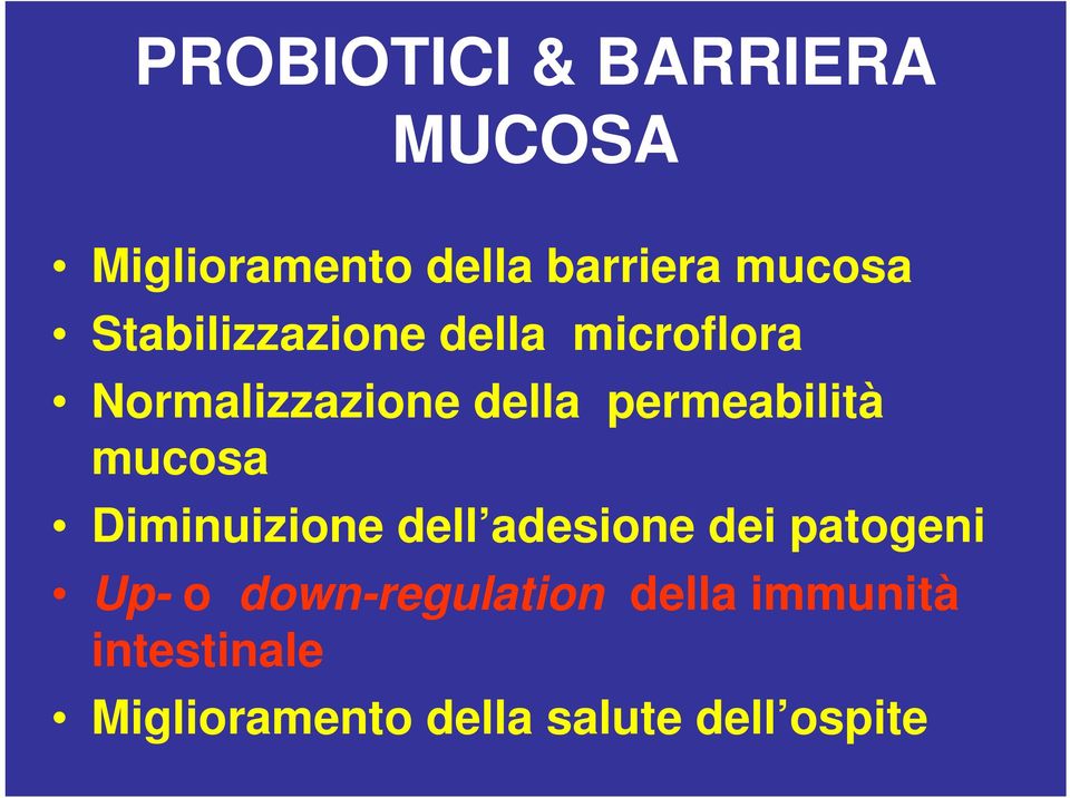 permeabilità mucosa Diminuizione dell adesione dei patogeni Up- o