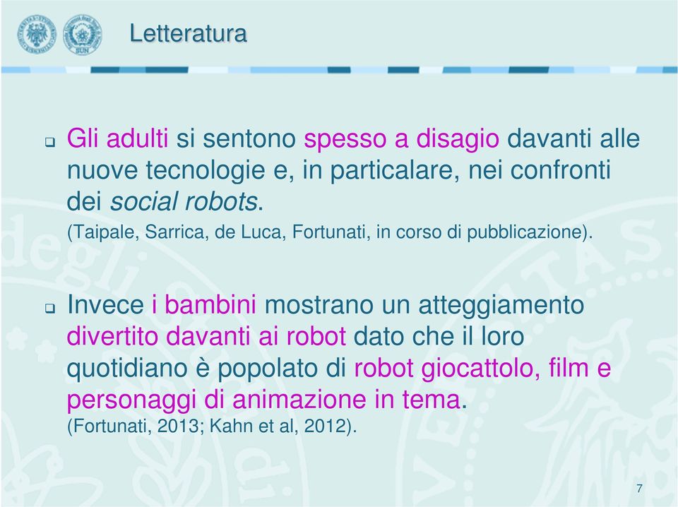 Invece i bambini mostrano un atteggiamento divertito davanti ai robot dato che il loro quotidiano è