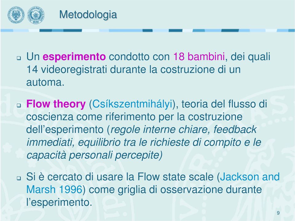 (regole interne chiare, feedback immediati, equilibrio tra le richieste di compito e le capacità personali percepite)