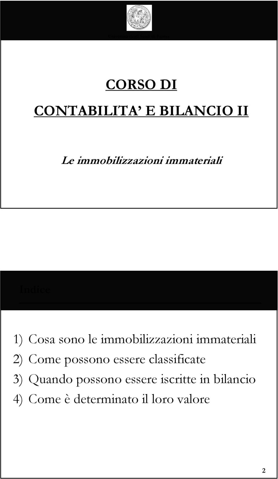 immobilizzazioni immateriali 2) Come possono essere classificate 3)