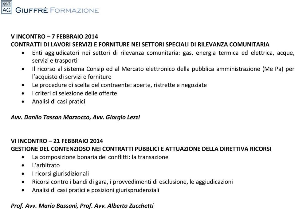 contraente: aperte, ristrette e negoziate I criteri di selezione delle offerte Avv. Danilo Tassan Mazzocco, Avv.