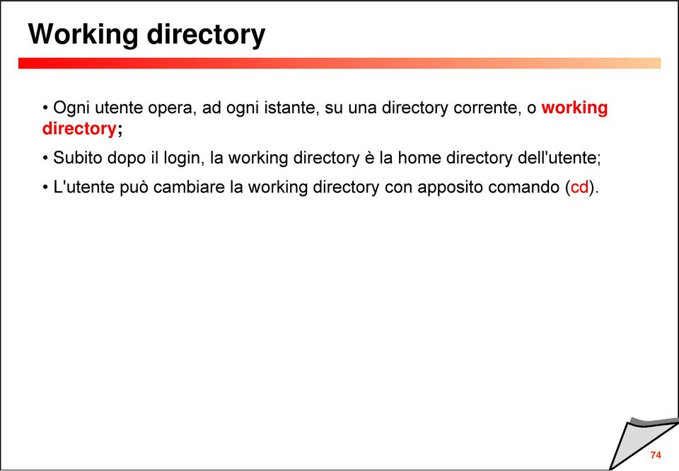 la working directory è la home directory dell'utente; L'utente