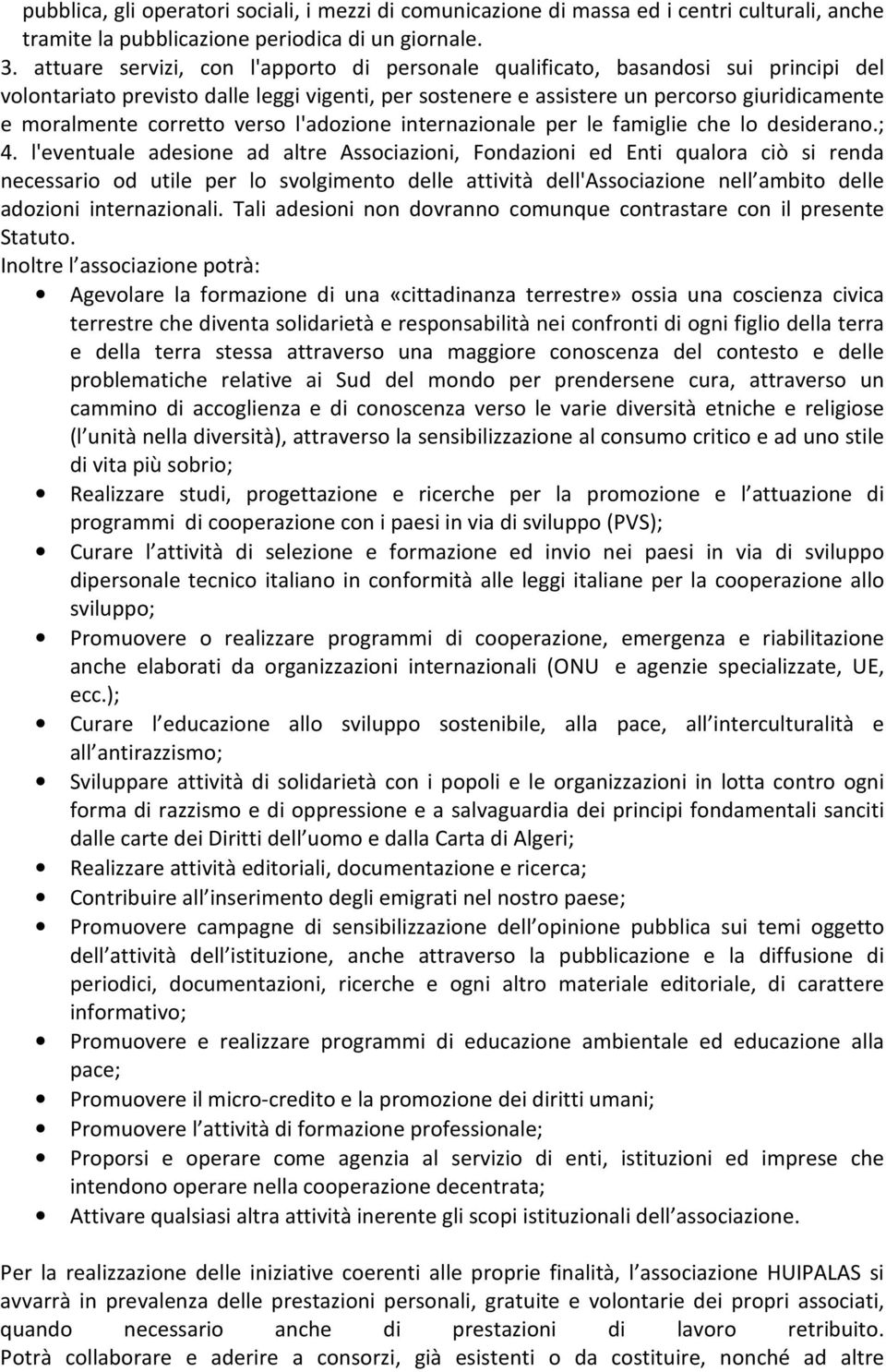 corretto verso l'adozione internazionale per le famiglie che lo desiderano.; 4.