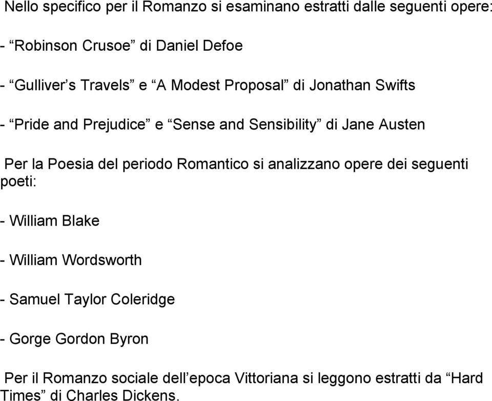 del periodo Romantico si analizzano opere dei seguenti poeti: - William Blake - William Wordsworth - Samuel Taylor