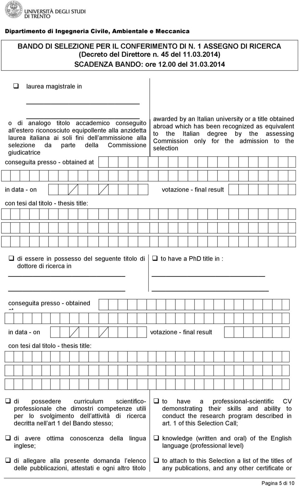 Commission only for the admission to the selection in data - on votazione - final result con tesi dal titolo - thesis title: di essere in possesso del seguente titolo di dottore di ricerca in to have